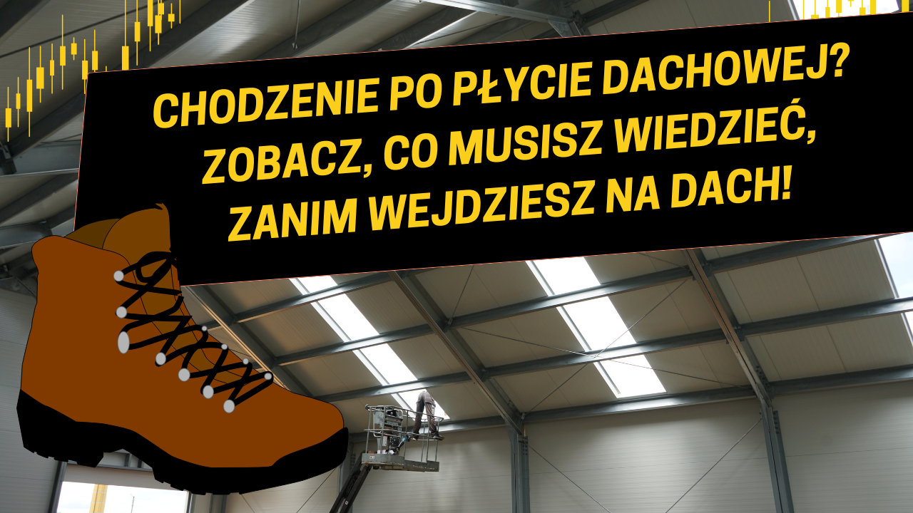 Czy można chodzić po płycie warstwowej dachowej? Praktyczne wskazówki