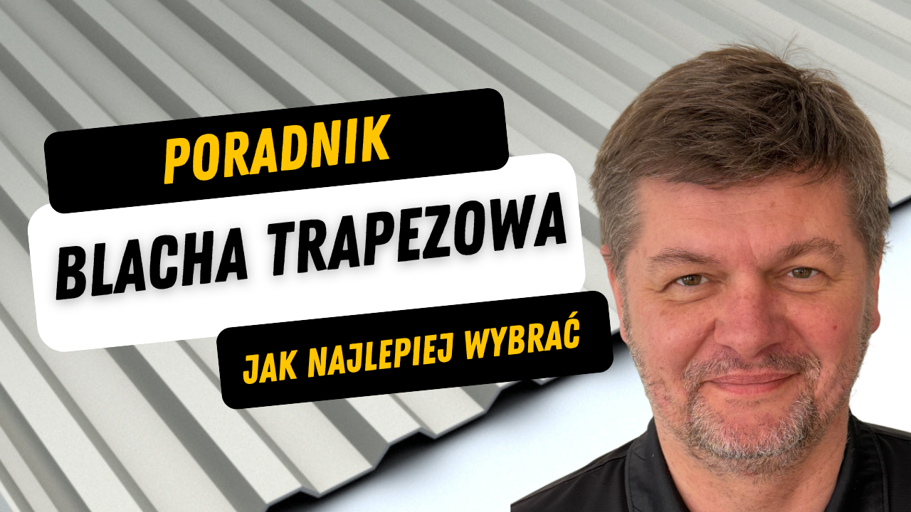 Blacha trapezowa – cena, T18 czy T35, grubość, filc i kompletny poradnik wyboru dachu 2026