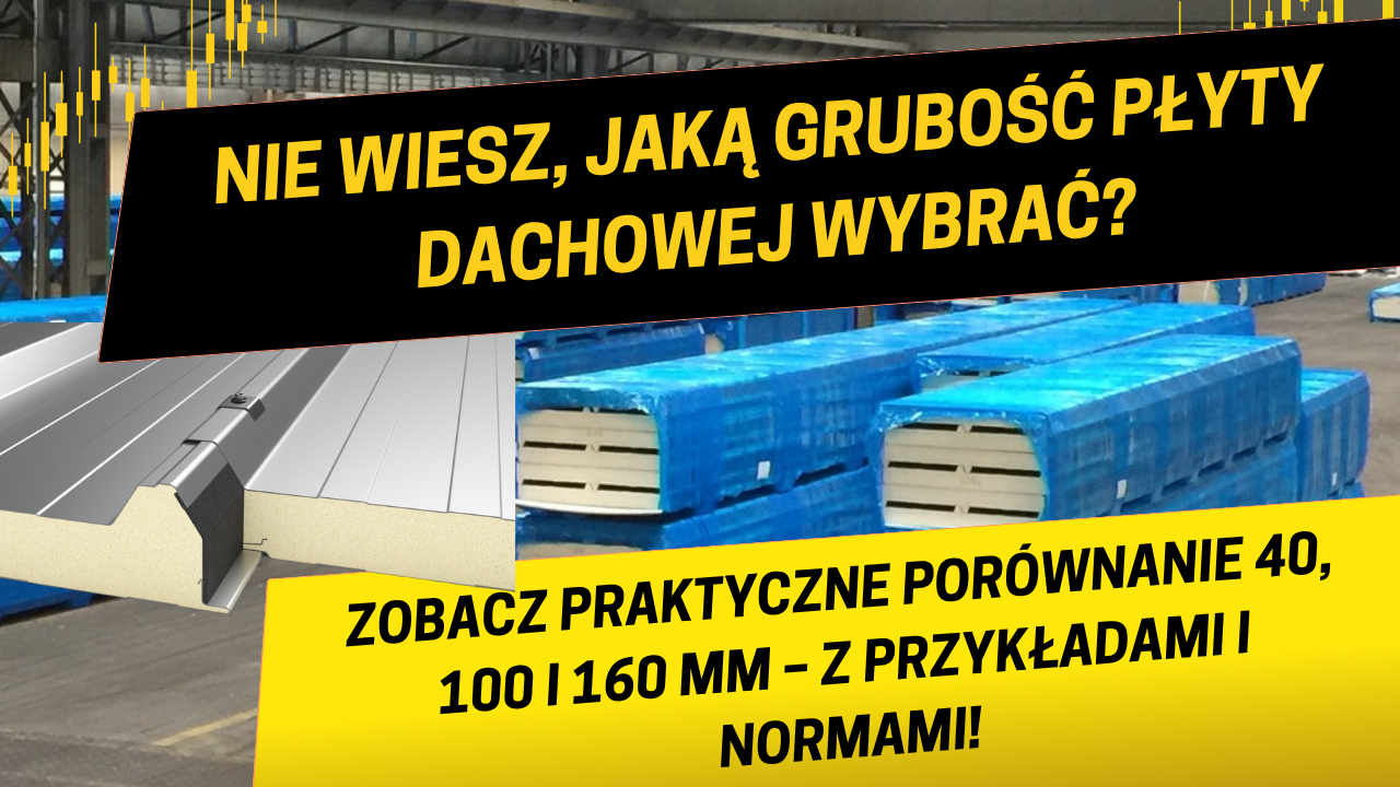 Jaką grubość płyty warstwowej wybrać na dach? Praktyczny poradnik